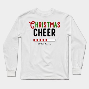 Christmas Cheer... Loading... Long Sleeve T-Shirt